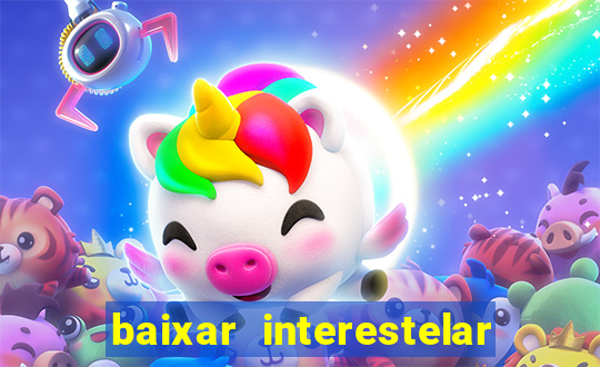 baixar interestelar dublado google drive